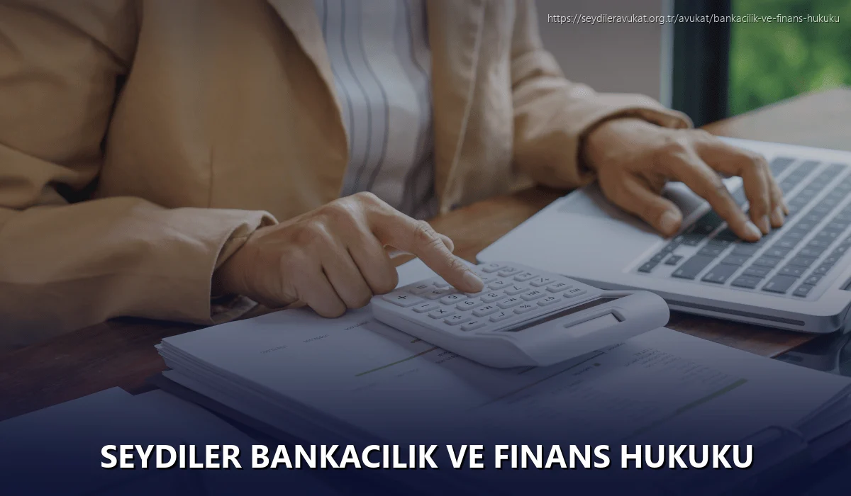 Seydiler Bankacılık ve Finans Hukuku