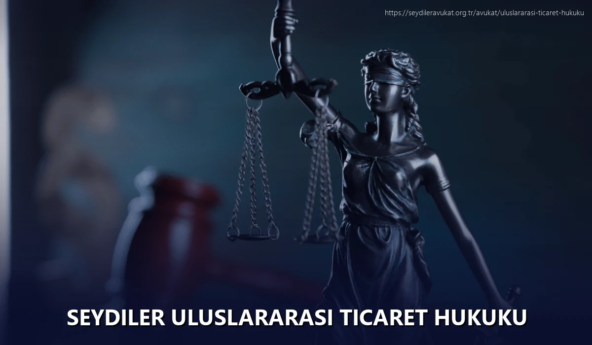 Seydiler Uluslararası Ticaret Hukuku