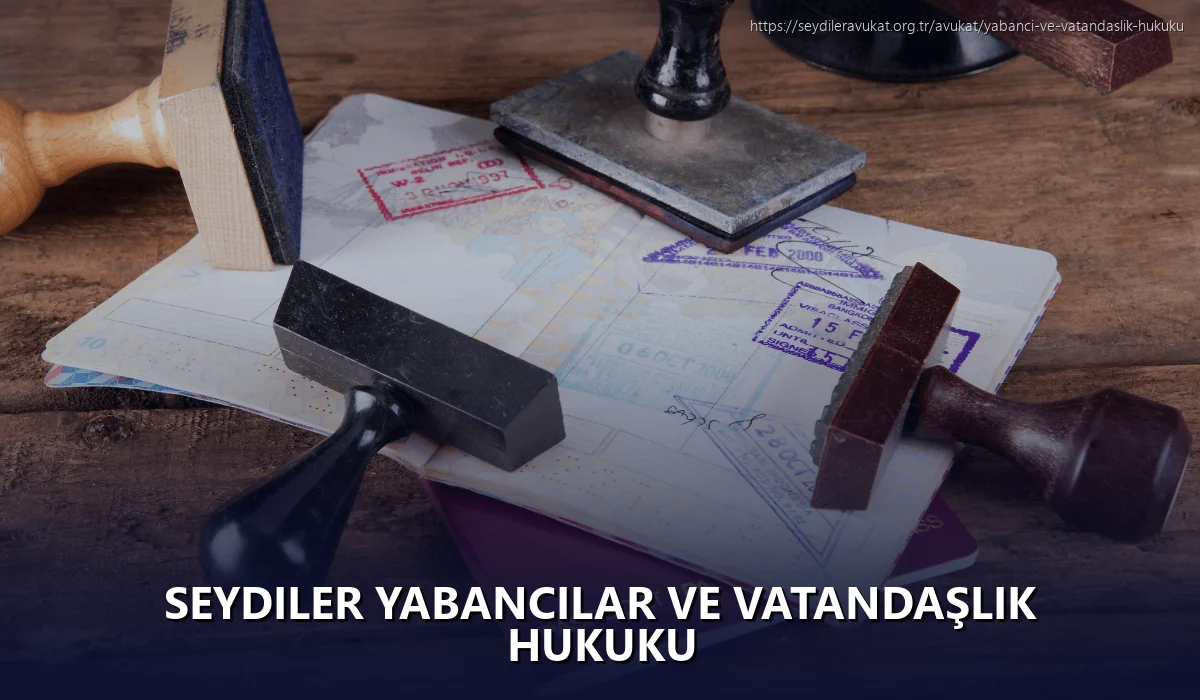 Seydiler Yabancılar ve Vatandaşlık Hukuku